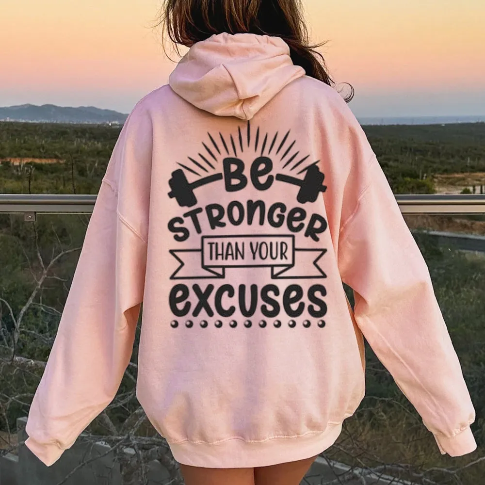 Women BE STRONGER THAN YOUR EXCUSES Graphic Hoodies