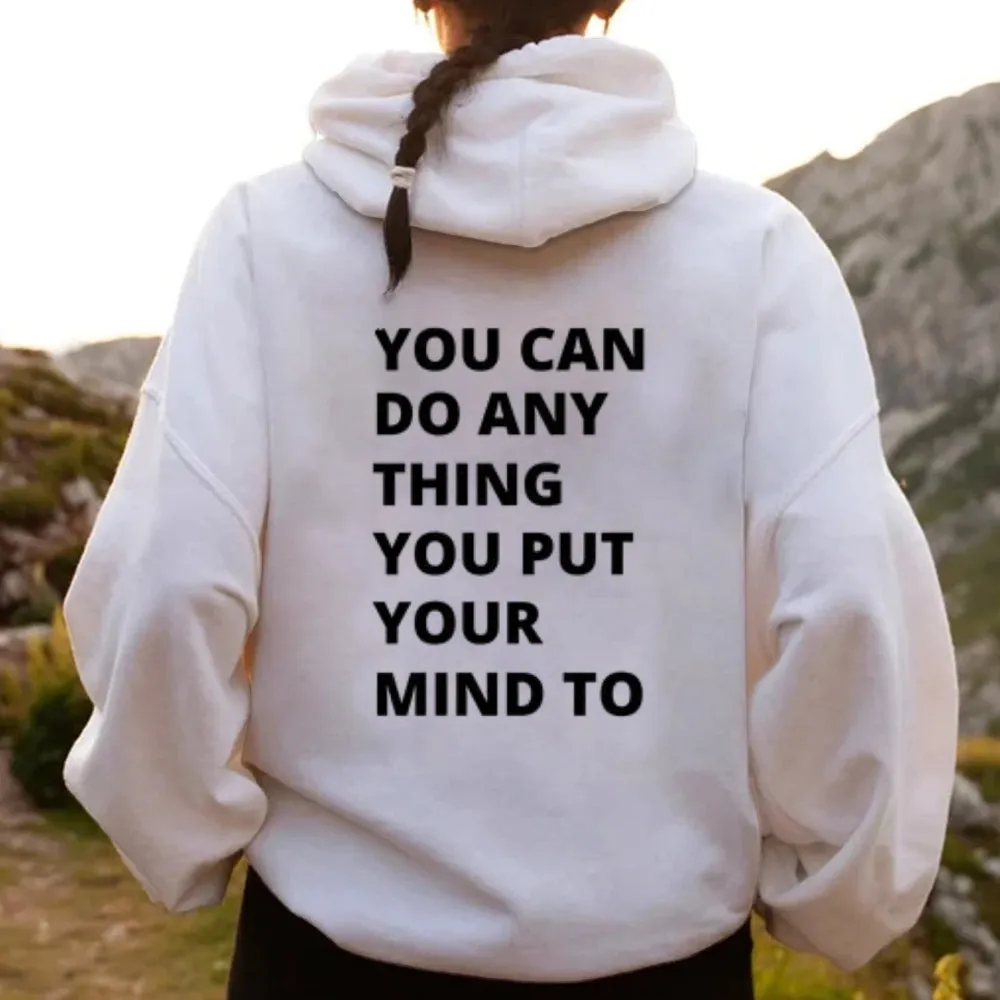 Women YOU CAN DO ANYTHING YOU PUT YOUR MIND TO Graphic Hoodies