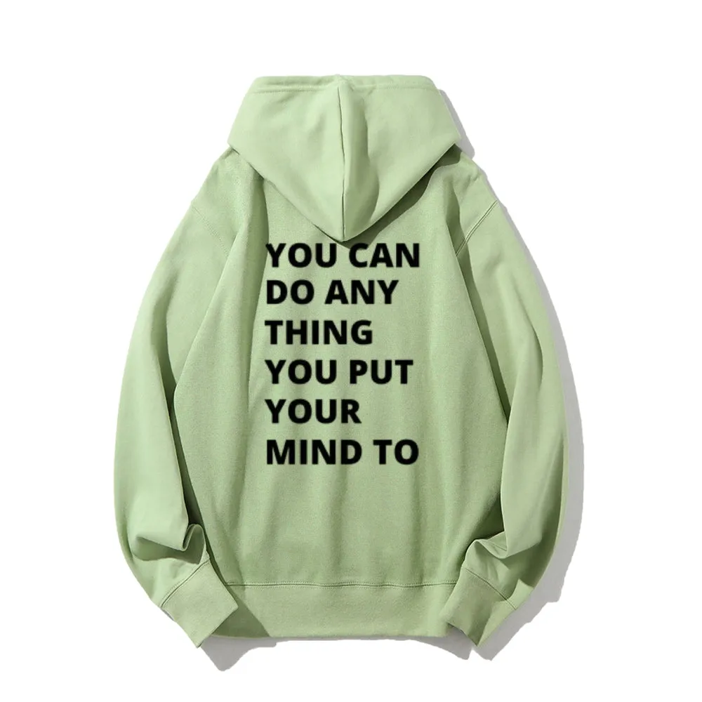 Women YOU CAN DO ANYTHING YOU PUT YOUR MIND TO Graphic Hoodies