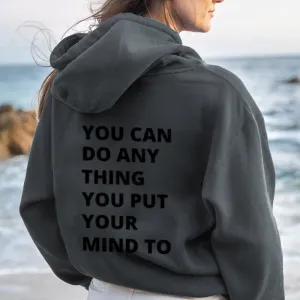 Women YOU CAN DO ANYTHING YOU PUT YOUR MIND TO Graphic Hoodies