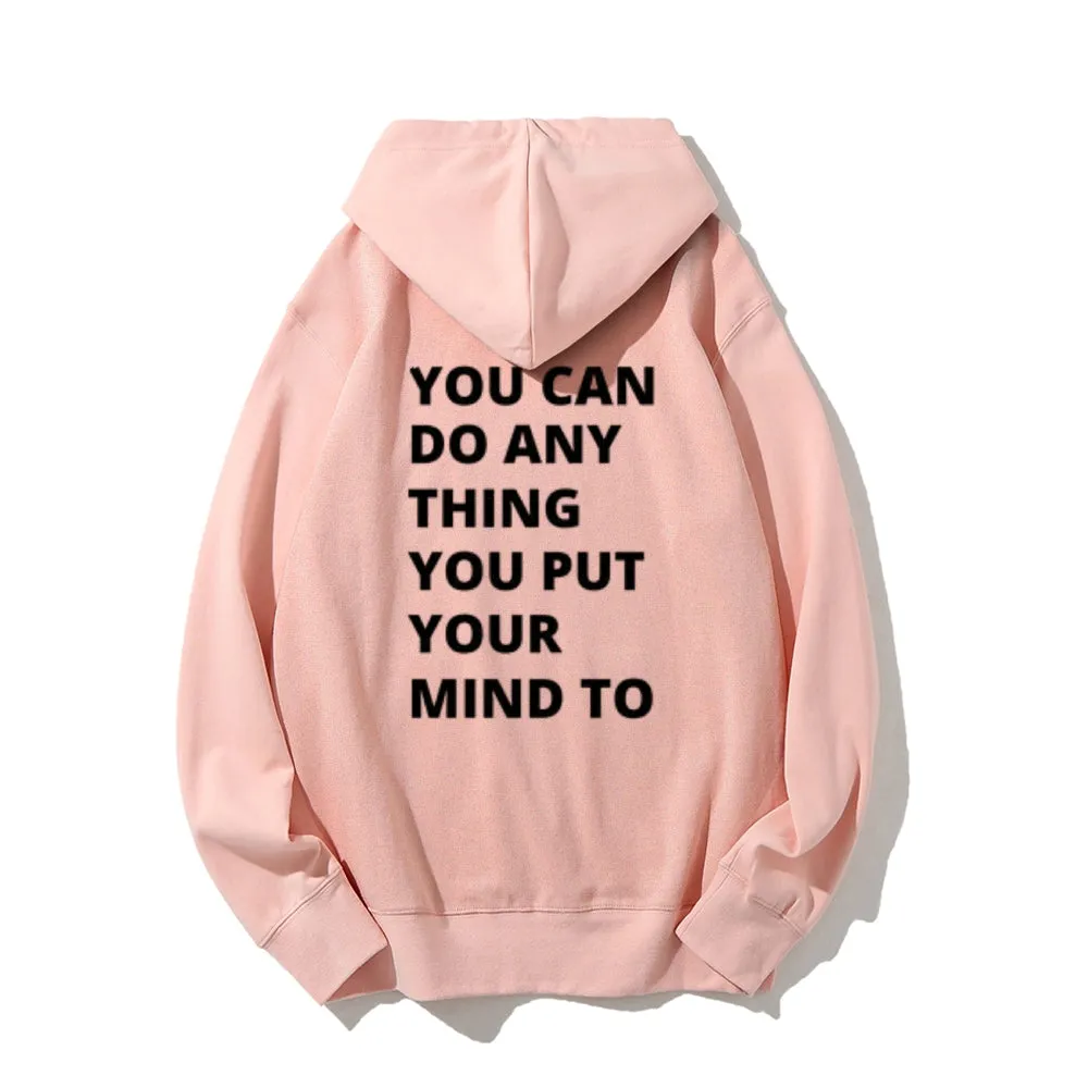 Women YOU CAN DO ANYTHING YOU PUT YOUR MIND TO Graphic Hoodies